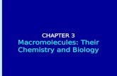 Chapter 3: Macromolecules: Their Chemistry and Biology CHAPTER 3 Macromolecules: Their Chemistry and Biology.