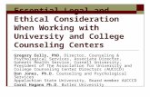 Essential Legal and Ethical Consideration When Working with University and College Counseling Centers Gregory Eells, PhD, Director, Counseling & Psychological.