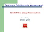 1 IS 6800 Oral Group Presentation Karen Craig Anthony Cronin Christine Murphy Customer Relationship Management.