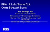 FDA Risk/Benefit Considerations Eric Bastings, MD Clinical Team Leader Division of Neurology Products Center for Drug Evaluation and Research Food and.