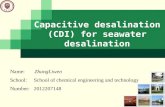 Capacitive desalination (CDI) for seawater desalination Name: ZhangLiwen School: School of chemical engineering and technology Number: 2012207148.