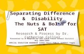 Separating Difference & Disability The Nuts & Bolts for SAT Research & Process by Dr. Catherine Collier Presented to & Adopted by the Sioux Falls School.