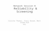 Network Session B Reliability & Screening Corinne Thomas, Tracy Broom, Matt Inada-Kim PSC.