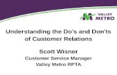 Understanding the Do’s and Don'ts of Customer Relations Scott Wisner Customer Service Manager Valley Metro RPTA.
