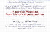 1 Volodymyr STEPASHKO Prof., Dr. Sci., Head of Department for Information Technologies of Inductive Modeling Kyiv, March 2013 Inductive Modeling from historical.