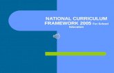 NATIONAL CURRICULUM FRAMEWORK 2005 For School Education.