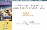 Grid computing using Open Science Grid (OSG) Alina Bejan University of Chicago.