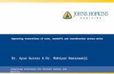 Improving Transitions of Care, Handoffs and Coordination Across Units Dr. Ayse Gurses & Dr. Mahiyar Nasarwanji Armstrong Institute for Patient Safety and.