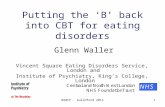 BABCP - Guildford 20111 Putting the ‘B’ back into CBT for eating disorders Glenn Waller Vincent Square Eating Disorders Service, London and Institute of.