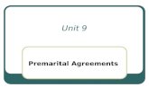 Unit 9 Premarital Agreements Premarital Agreements: Also called prenuptial agreements or ante- nuptial agreements, are binding legal contracts between.