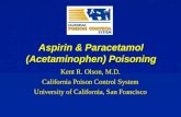 Aspirin & Paracetamol (Acetaminophen) Poisoning Kent R. Olson, M.D. California Poison Control System University of California, San Francisco.