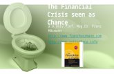The Financial Crisis seen as Chance a.o.Univ.Prof. Mag.Dr. Franz Hörmann  .