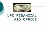 LPC FINANCIAL AID OFFICE. WHO ARE OUR STAFF? Andi Schreibman, Financial Aid Officer (6/1987) Ann Jones, Financial Aid Specialist (12/1995) Erneso Nery,