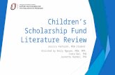 Children’s Scholarship Fund Literature Review Jessica VanVuren, MSW Student Assisted by Emily Nguyen, MSW, MPA Jieru Bai, PhD Jeanette Harder, PhD.