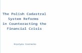 Krystyna Czarnecka Permanent Committee on Cadastre in EU, Warsaw 21 – 22 November 2011 The Polish Cadastral System Reforms in Counteracting the Financial.