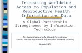 Increasing Worldwide Access to Population and Reproductive Health Information and Data A Global Partnership Strengthened by Information Technology Dr.