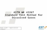 ASTM WK 43267 Standard Test Method for Dissolved Gases Anne Jurek – Applications Chemist.
