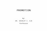 PROMOTION By: DR. SHIRLEY C. EJE Professor. Slide 2 Promotion the element in an organization’s marketing mix that serves to inform, persuade, and reminds.