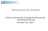 Achieving the Dream Tulsa Community College Professional Development Day October 16, 2007.