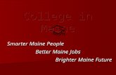 College in Maine Smarter Maine People Smarter Maine People Better Maine Jobs Brighter Maine Future.