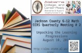 Jackson County 6-12 Math CCRS Quarterly Meeting # 2 Jackson County 6-12 Math CCRS Quarterly Meeting # 2 Unpacking the Learning Progressions August 10,