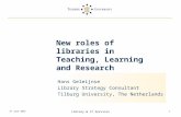 13 September 2015 Library & IT Services 1 New roles of libraries in Teaching, Learning and Research Hans Geleijnse Library Strategy Consultant Tilburg.