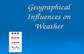 Geographical Influences on Weather. EQ: How do mountains, large bodies of water and wind affect climate and weather?