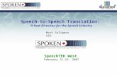 Speech-to-Speech Translation: A New Direction for the Speech Industry SpeechTEK West February 21-23, 2007 Mark Seligman, CEO.