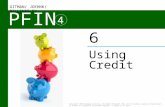 PFIN 4 Using Credit 6 GITMAN/ JOEHNK/ BILLINGSLEY Copyright ©2016 Cengage Learning. All Rights Reserved. May not be scanned, copied or duplicated, or posted.