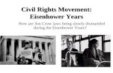 Civil Rights Movement: Eisenhower Years How are Jim Crow laws being slowly dismantled during the Eisenhower Years?