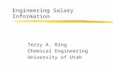 Engineering Salary Information Terry A. Ring Chemical Engineering University of Utah.