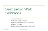 Asuman Dogac July 27, 2004ICWE 2004, Munich1 Semantic Web Services Asuman Dogac Software R&D Center Middle East Technical University Ankara, Turkey ( asuman