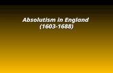 Absolutism in England (1603-1688). James I (Stuart) (1603-1625) Complete believer in the divine right monarchyComplete believer in the divine right monarchy.