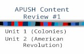 APUSH Content Review #1 Unit 1 (Colonies) Unit 2 (American Revolution)