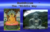 Buddhism The “Middle Way”. Founder of Buddhism Siddhartha Gautama   Siddhartha was born in Nepal to a Hindu King and Queen.   Legend says he was