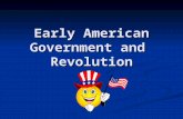 Early American Government and Revolution. America: A British Colony Colony – a group of people ruled by the government of another country Colony – a group.