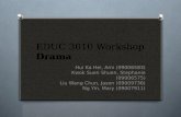 EDUC 3010 Workshop Drama Hui Ka Hei, Ami (09006583) Kwok Suen Shuen, Stephanie (09006575) Liu Wang Chun, Jason (09009736) Ng Yin, Mary (09007911)