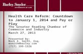 © 2013 Barley Snyder Health Care Reform: Countdown to January 1, 2014 and Pay or Play The Greater Reading Chamber of Commerce and Industry March 27, 2013.