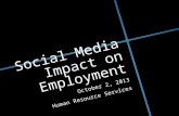 Social Media Impact on Employment October 2, 2013 Human Resource Services.