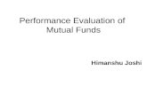 Performance Evaluation of Mutual Funds Himanshu Joshi.