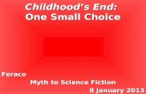 Childhood’s End: One Small Choice Feraco Myth to Science Fiction 8 January 2013.