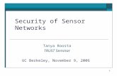1 Security of Sensor Networks Tanya Roosta TRUST Seminar UC Berkeley, November 9, 2006.