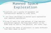 Manned Space Exploration Scientists use a variety of equipment and transportation methods to study space. — Are there advantages to manned space exploration.
