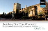 Teaching First Year Chemistry Dr. Kim Bolton, School of Environmental Sciences.