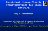 Consistent Linear-Elastic Transformations for Image Matching Gary E. Christensen Department of Electrical & Computer Engineering The University of Iowa.