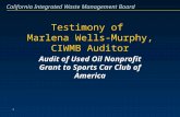 California Integrated Waste Management Board 1 Testimony of Marlena Wells-Murphy, CIWMB Auditor Audit of Used Oil Nonprofit Grant to Sports Car Club of.