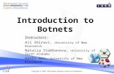 Introduction to Botnets Instructors: Ali Shiravi, University of New Brunswick Natalia Stakhanova, University of South Alabama Hanli Ren, University of.