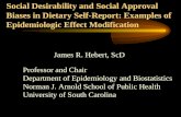 Social Desirability and Social Approval Biases in Dietary Self-Report: Examples of Epidemiologic Effect Modification James R. Hebert, ScD Professor and.