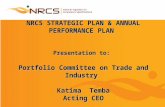 1 NRCS STRATEGIC PLAN & ANNUAL PERFORMANCE PLAN Presentation to: Portfolio Committee on Trade and Industry Katima Temba Acting CEO.