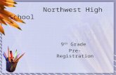 Northwest High School 9 th Grade Pre-Registration.